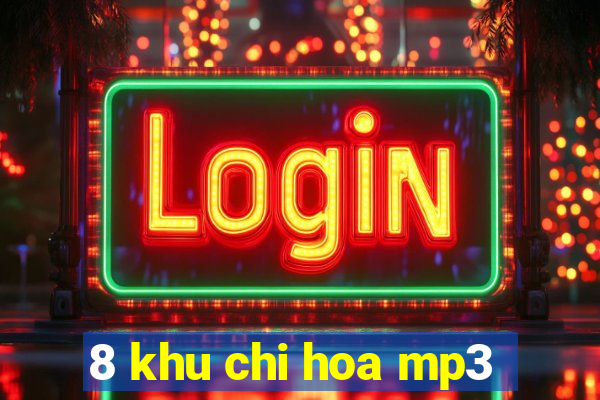 8 khu chi hoa mp3