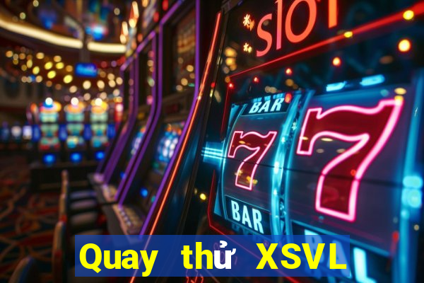 Quay thử XSVL ngày 20