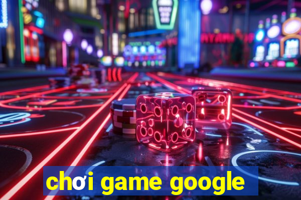 chơi game google