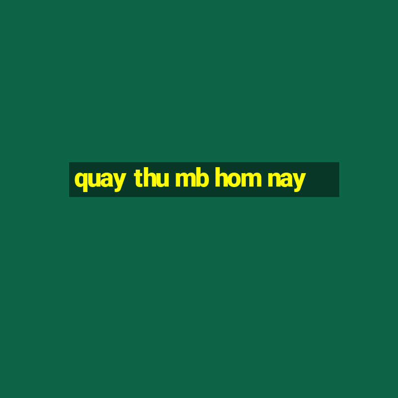 quay thu mb hom nay