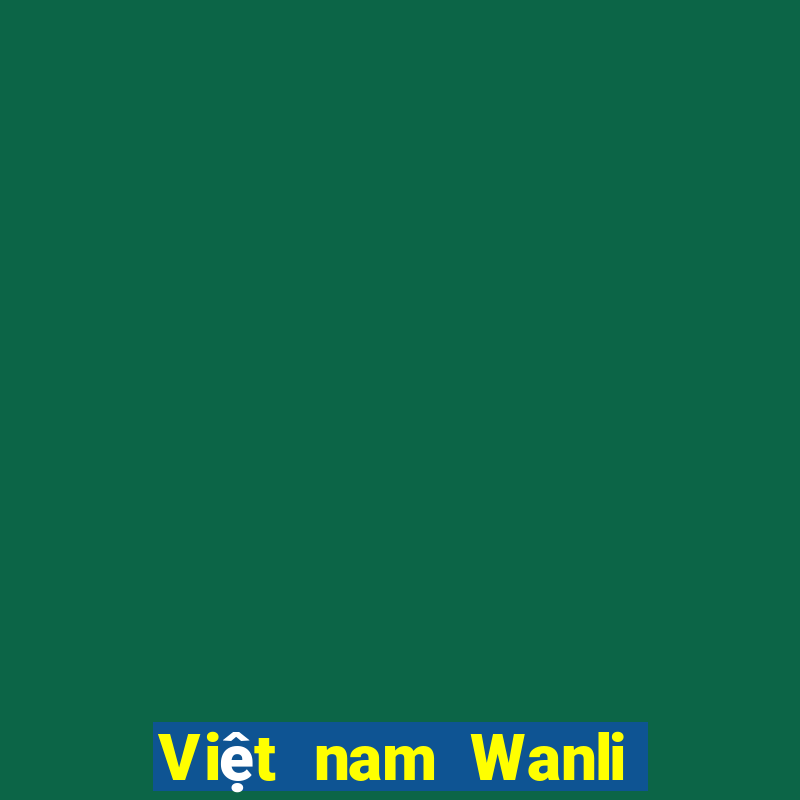 Việt nam Wanli và Wynn