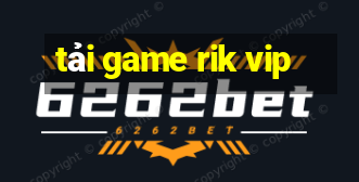 tải game rik vip