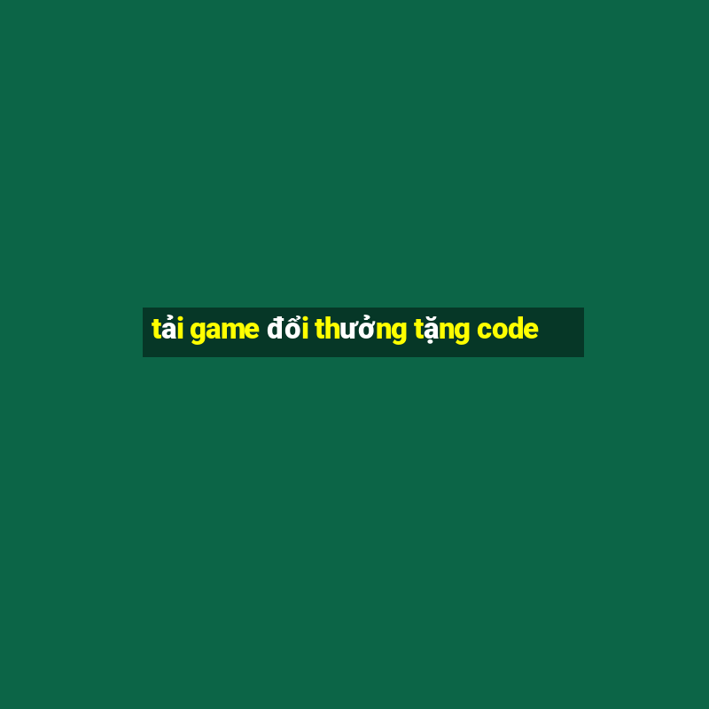 tải game đổi thưởng tặng code