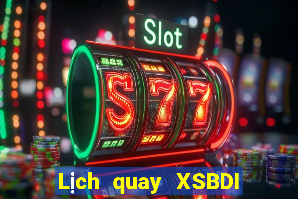 Lịch quay XSBDI ngày 30