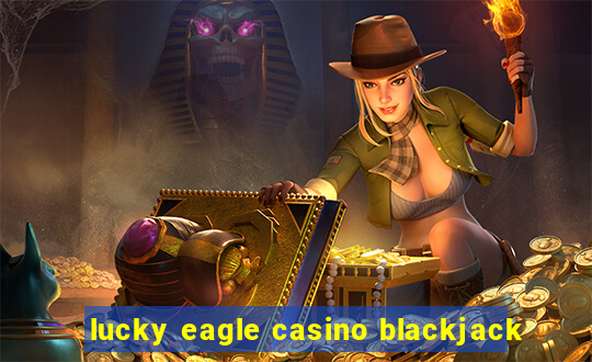 lucky eagle casino blackjack