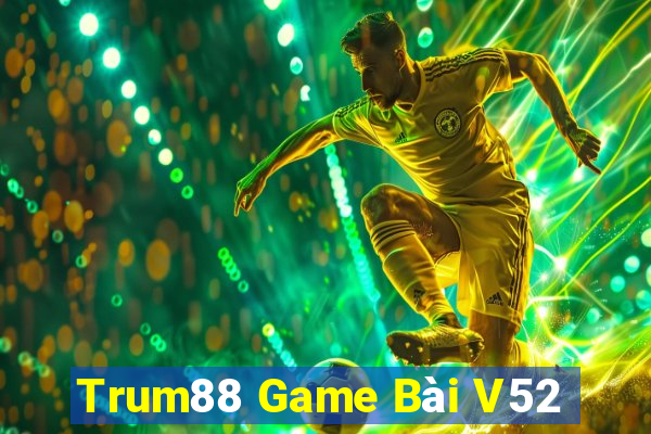 Trum88 Game Bài V52