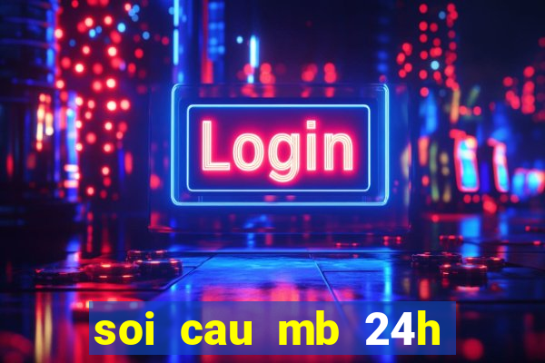 soi cau mb 24h hom nay