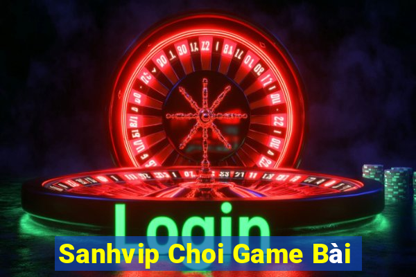 Sanhvip Choi Game Bài