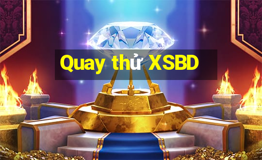 Quay thử XSBD