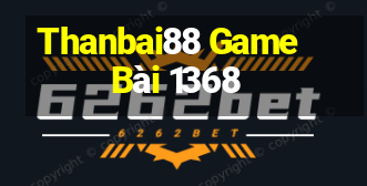 Thanbai88 Game Bài 1368