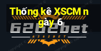 Thống kê XSCM ngày 6