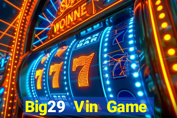 Big29 Vin Game Bài Mậu Binh