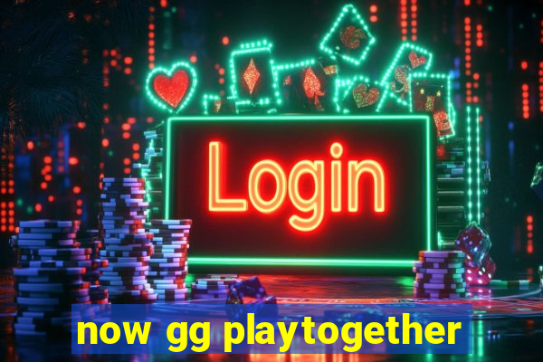 now gg playtogether