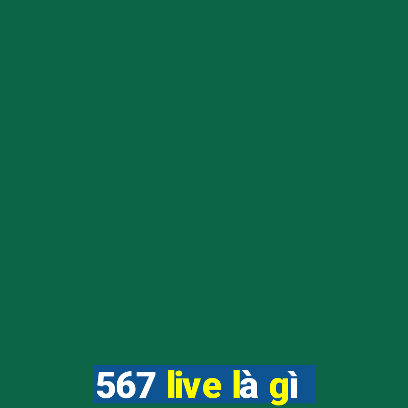 567 live là gì