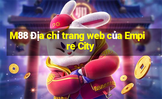 M88 Địa chỉ trang web của Empire City