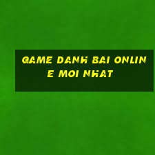 game danh bai online moi nhat