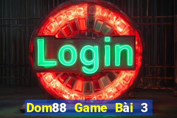 Dom88 Game Bài 3 Cây Đổi Thưởng