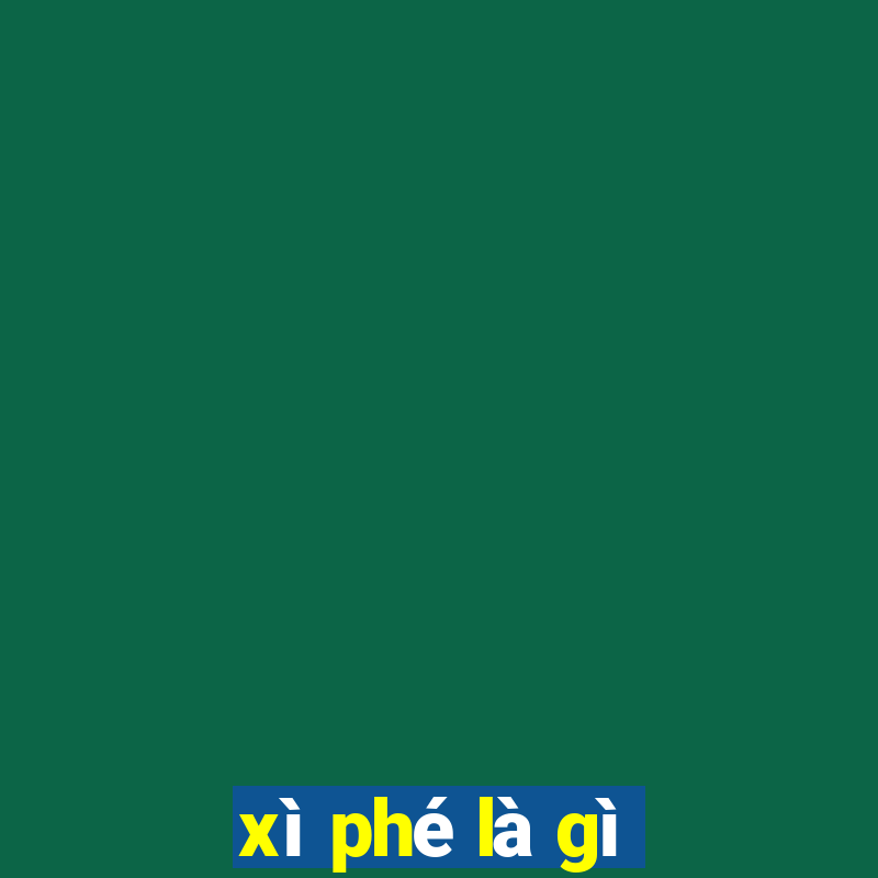 xì phé là gì