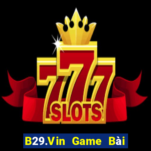 B29.Vin Game Bài Slot Đổi Thưởng