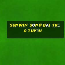 sunwin sòng bài trực tuyến