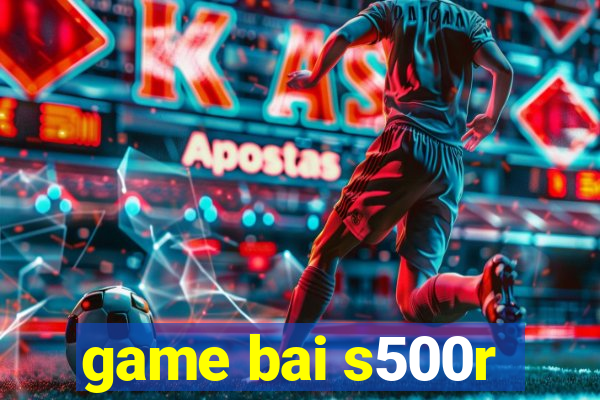 game bai s500r