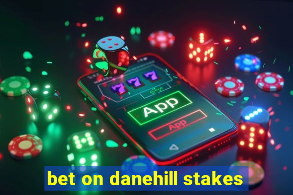 bet on danehill stakes