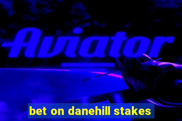 bet on danehill stakes