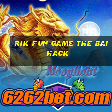 Rik Fun Game The Bài Hack