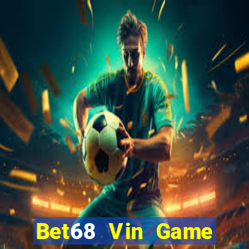 Bet68 Vin Game Bài 52Fun Đổi Thưởng