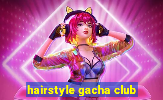 hairstyle gacha club