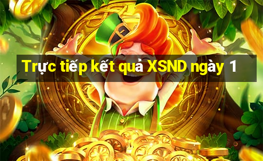 Trực tiếp kết quả XSND ngày 1