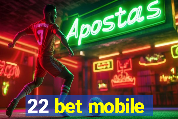 22 bet mobile