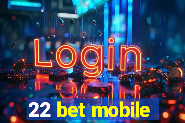 22 bet mobile