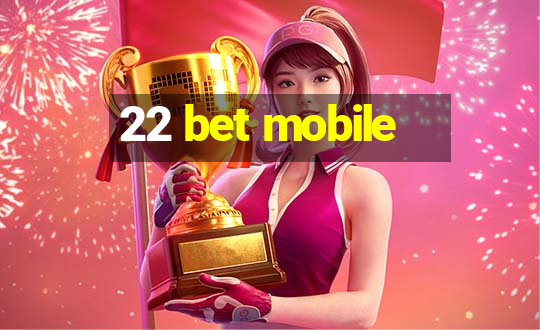 22 bet mobile