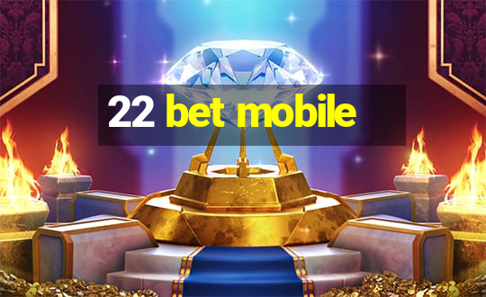 22 bet mobile