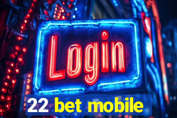 22 bet mobile