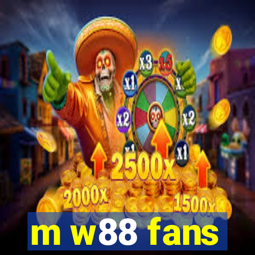 m w88 fans