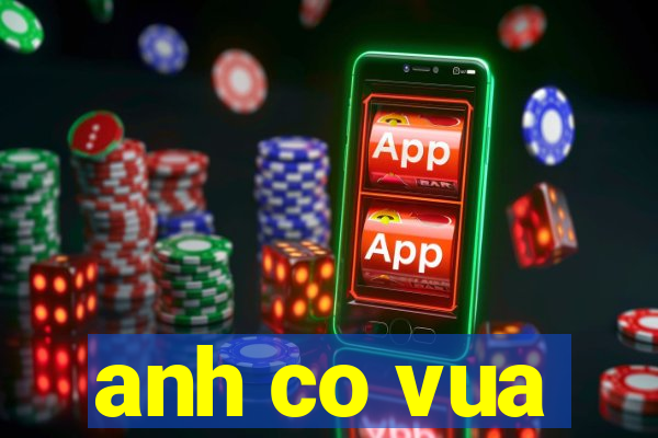 anh co vua