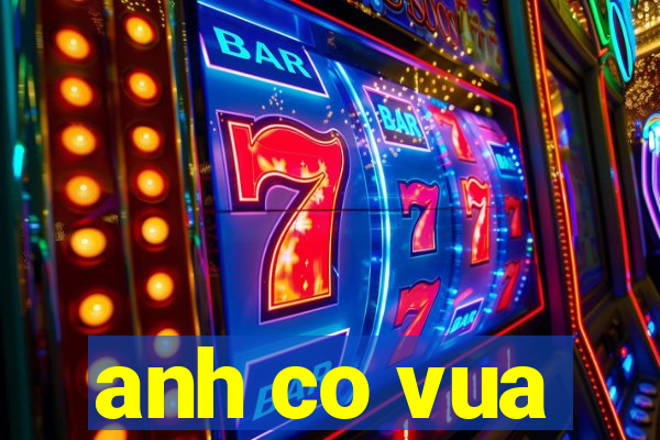 anh co vua