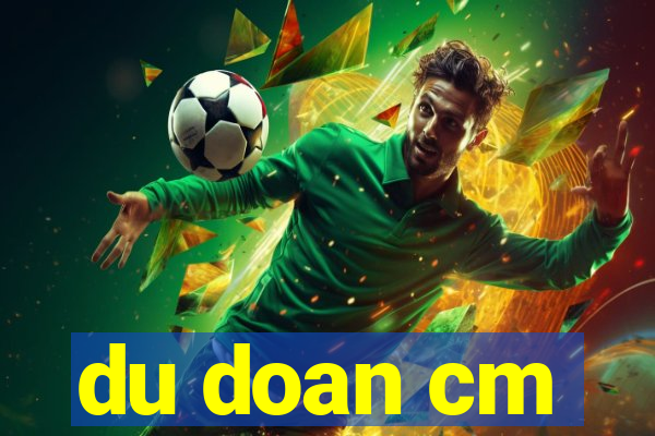 du doan cm