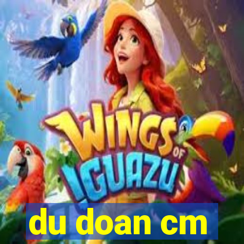 du doan cm