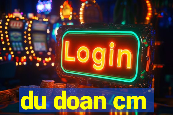 du doan cm