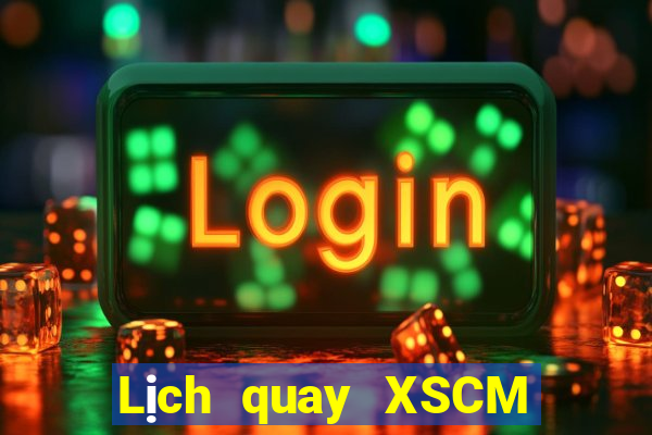 Lịch quay XSCM ngày 4