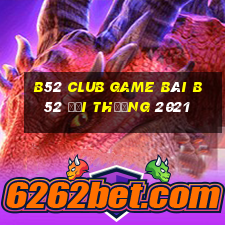 B52 Club Game Bài B52 Đổi Thưởng 2021