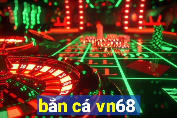 bắn cá vn68