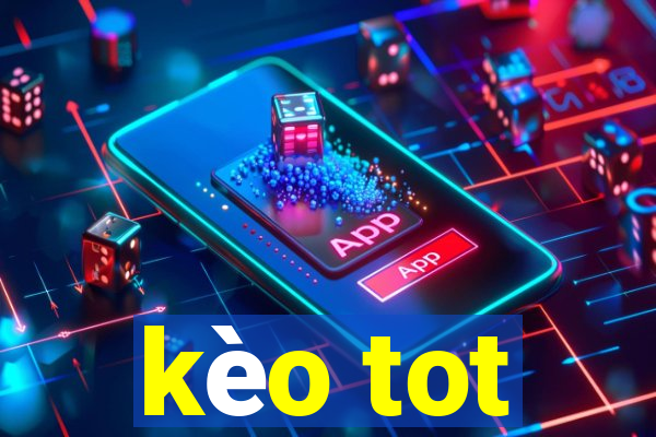 kèo tot