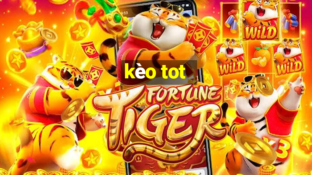 kèo tot