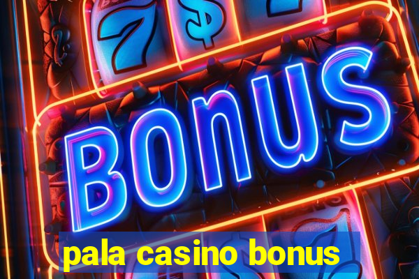 pala casino bonus