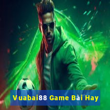 Vuabai88 Game Bài Hay