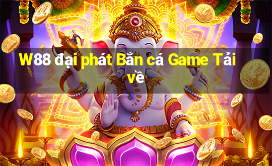 W88 đại phát Bắn cá Game Tải về